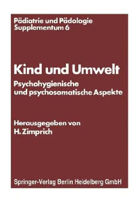 Kind Und Umwelt: Psychohygienische Und Psychosomatische Aspekte by Hans Zimprich
