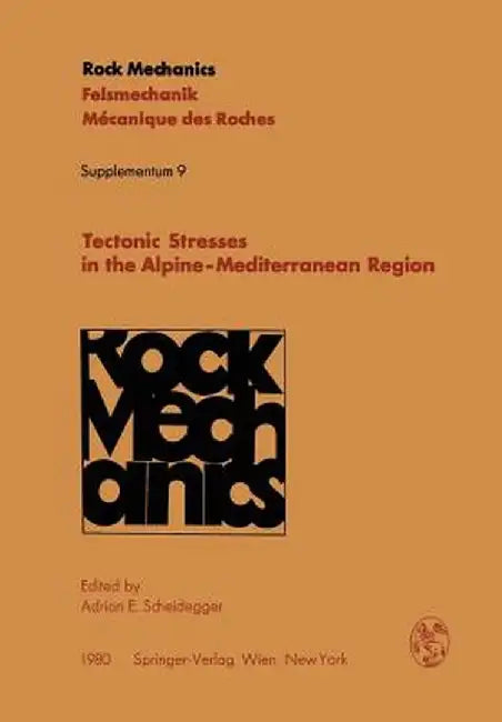 Tectonic Stresses in the Alpine-Mediterranean Region: Proceedings of the Symposium Held in Vienna, Austria, September 13-14, 1979 by Adrian E. Scheidegger