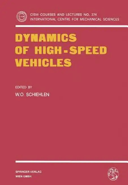Dynamics of High-Speed Vehicles by W. O. Schiehlen