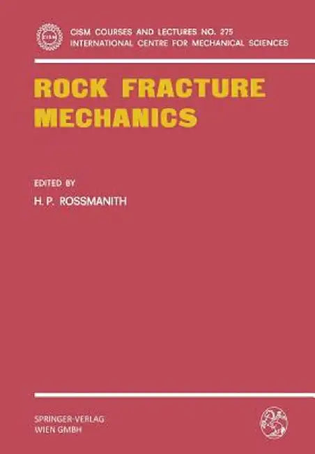 Rock Fracture Mechanics by Hans Peter Rossmanith