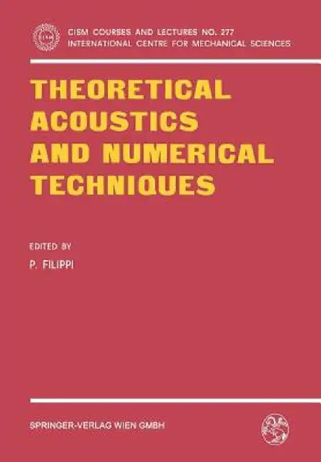 Theoretical Acoustics and Numerical Techniques by P. Filippi