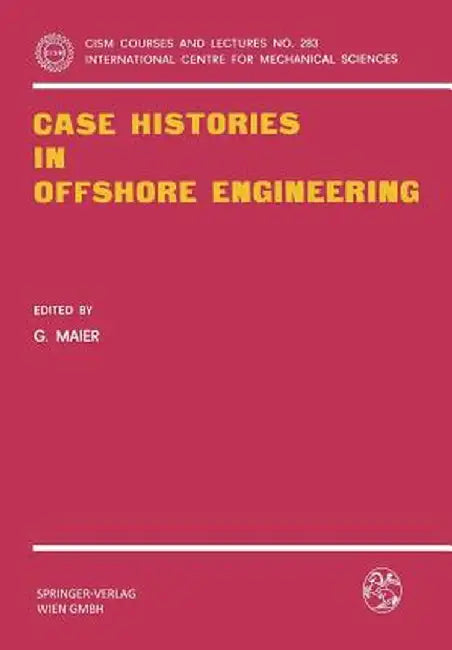 Case Histories in Offshore Engineering by G. Maier
