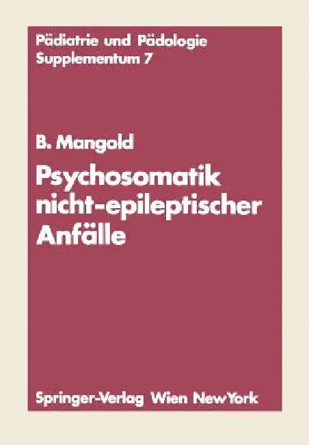 Psychosomatik Nicht-Epileptischer Anfälle by Burkart Mangold