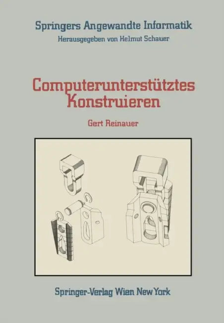 Computerunterstütztes Konstruieren by Gert Reinauer