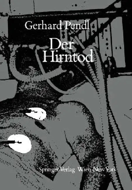 Der Hirntod: Eine Einführung in Seine Diagnostik Und Problematik by G. Pendl