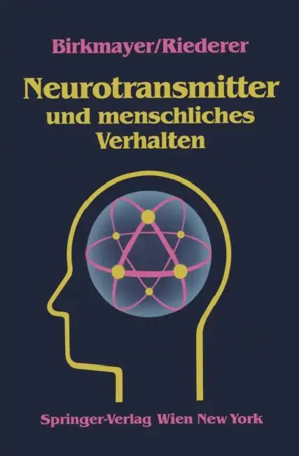 Neurotransmitter Und Menschliches Verhalten by W. Birkmayer, P. Riederer