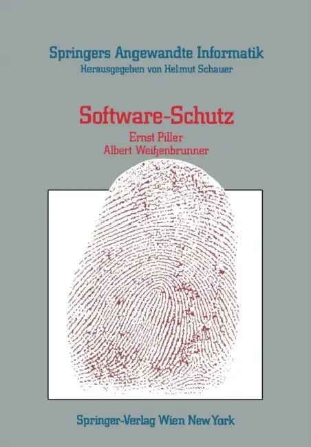 Software-Schutz: Rechtliche, Organisatorische Und Technische Maßnahmen by E. Piller, A. Weissenbrunner