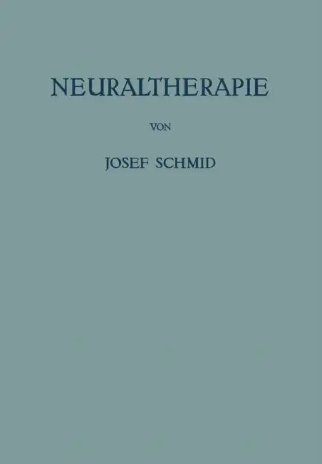 Neuraltherapie by Josef Schmid, H. U. Gerbershagen, H. Schmeißner