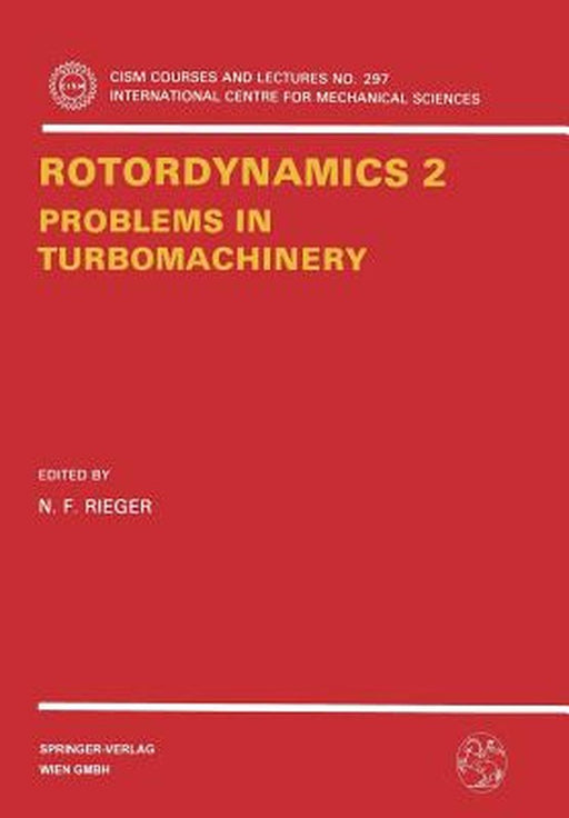 Rotordynamics 2: Problems in Turbomachinery by Neville F. Rieger