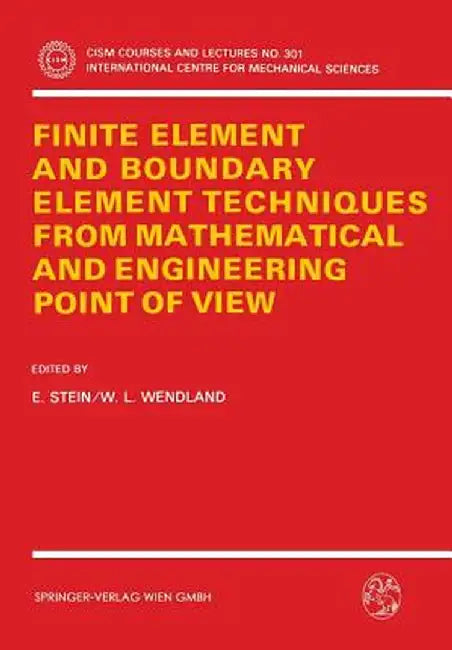 Finite Element and Boundary Element Techniques from Mathematical and Engineering Point of View by E. Stein