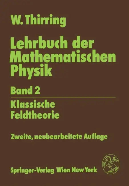 Lehrbuch Der Mathematischen Physik: Band 2: Klassische Feldtheorie by Walter Thirring