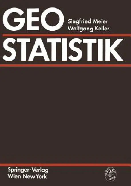 Geostatistik: Einführung in Die Theorie Der Zufallsprozesse by Siegfried Meier, Wolfgang Keller