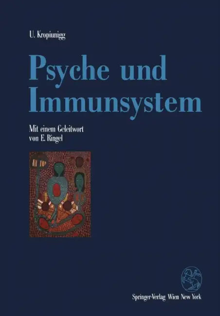 Psyche Und Immunsystem: Psychoneuroimmunologische Untersuchungen by Ulrich Kropiunigg, E. Ringel, Paul Dieuseul