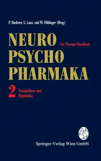 Neuro-Psychopharmaka Ein Therapie-Handbuch: Band 2: Tranquilizer Und Hypnotika by Peter Riederer, M. Berger, Gerd Laux