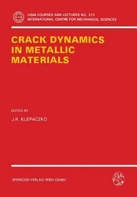 Crack Dynamics in Metallic Materials by J. R. Klepaczko