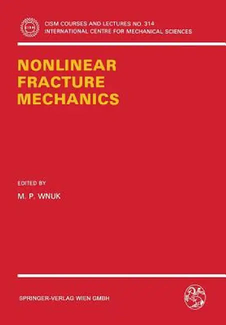 Nonlinear Fracture Mechanics by M. P. Wnuk