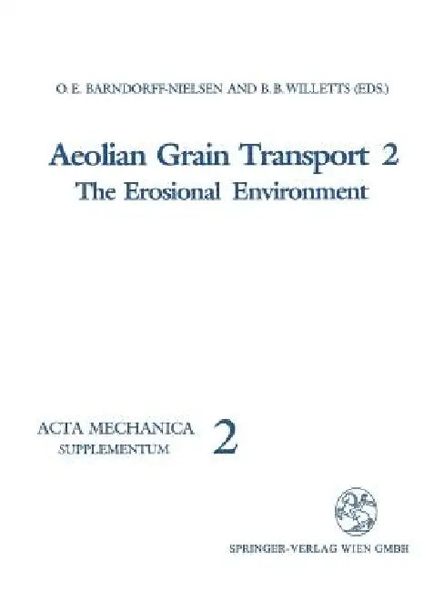 Aeolian Grain Transport: The Erosional Environment by C. Christiansen, Ole E. Barndorff-Nielsen, J. C. R. Hunt