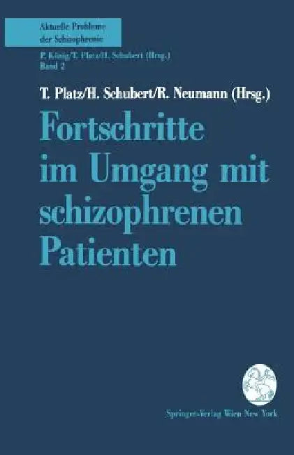 Fortschritte Im Umgang Mit Schizophrenen Patienten by T. Platz, H. Schubert, Regina Neumann