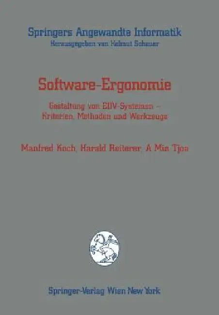 Software-Ergonomie: Gestaltung Von Edv-Systemen -- Kriterien, Methoden Und Werkzeuge by Manfred Koch, Harald Reiterer, A. Min Tjoa