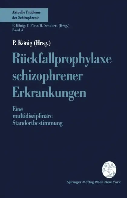 Rückfallprophylaxe Schizophrener Erkrankungen: Eine Multidisziplinäre Standortbestimmung by P. König