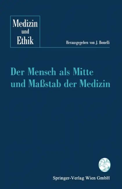 Der Mensch ALS Mitte Und Maßstab Der Medizin by Johannes Bonelli