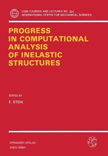 Progress in Computational Analysis of Inelastic Structures by E. Stein