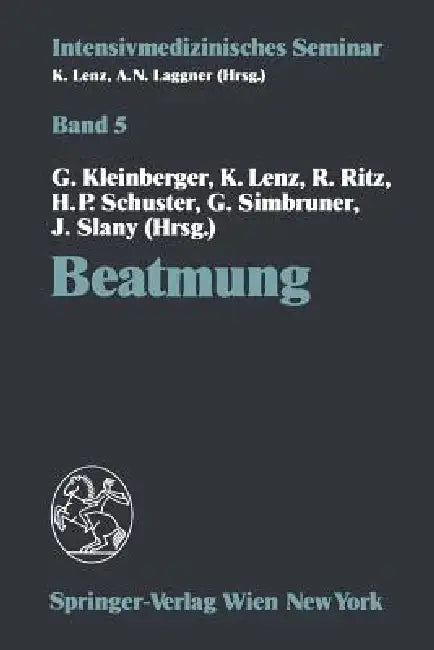 Beatmung: (11. Wiener Intensivmedizinische Tage, 5.-6. Februar 1993) by Gunther Kleinberger, Kurt Lenz, Rudolf Ritz