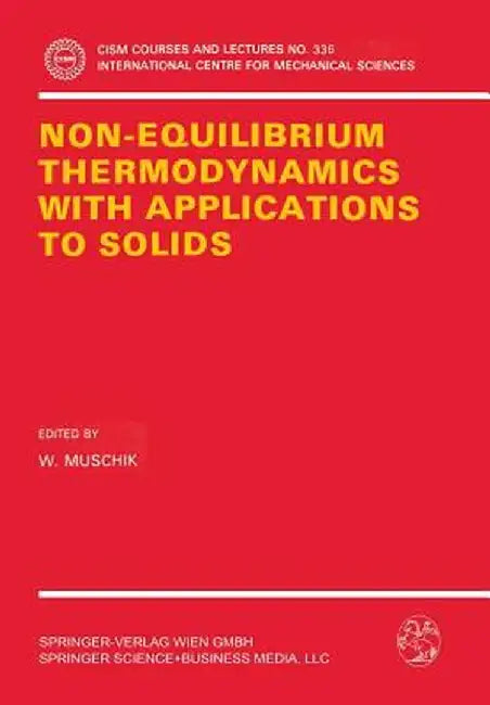 Non-Equilibrium Thermodynamics with Application to Solids: Dedicated to the Memory of Professor Theodor Lehmann by W. Muschik