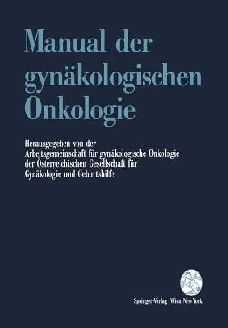 Manual Der Gynäkologischen Onkologie by Arbeitsgem F. Gynäkolog Onkologie D. Öst