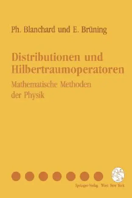 Distributionen Und Hilbertraumoperatoren: Mathematische Methoden Der Physik by Philippe Blanchard, Erwin Brüning