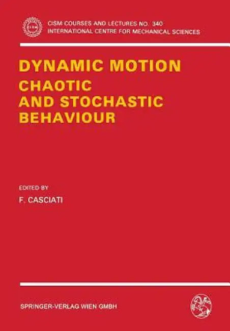 Dynamic Motion: Chaotic and Stochastic Behaviour by F. Casciati