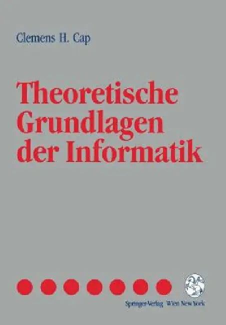 Theoretische Grundlagen Der Informatik by Clemens H. Cap