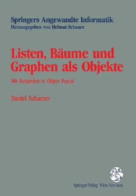 Listen, Bäume Und Graphen ALS Objekte: Mit Beispielen in Object Pascal by Daniel Schaerer