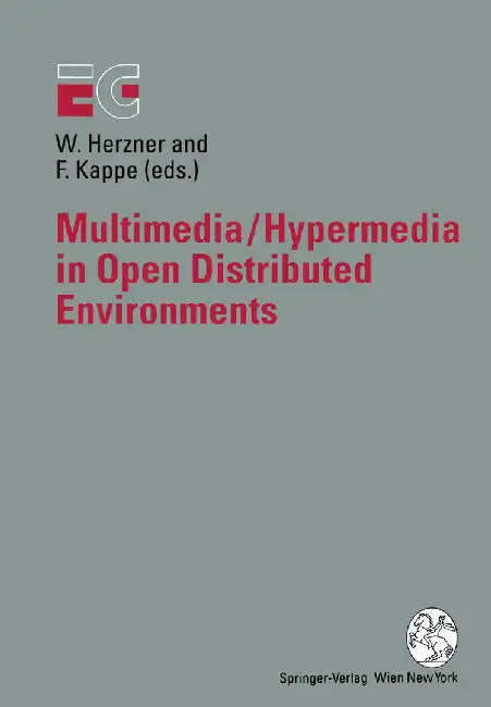 Multimedia/Hypermedia in Open Distributed Environments: Proceedings of the Eurographics Symposium in Graz, Austria, June 6-9, 1994 by Wolfgang Herzner