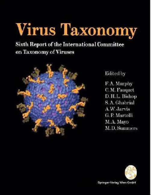 Virus Taxonomy: Classification and Nomenclature of Viruses by Frederik A. Murphy, Claude M. Fauquet, David H. L. Bishop