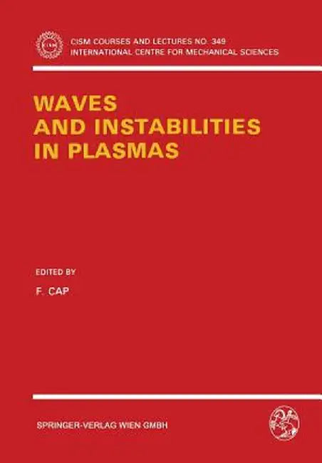 Waves and Instabilities in Plasmas by F. Cap