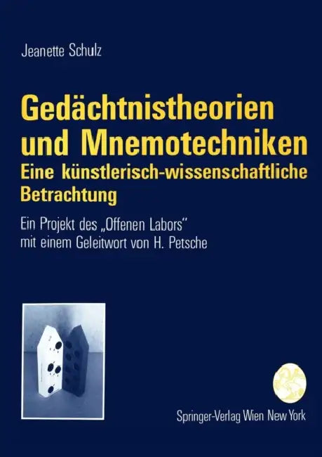 Gedächtnistheorien Und Mnemotechniken: Eine Künstlerisch-Wissenschaftliche Betrachtung by Jeanette Schulz, H. Petsche