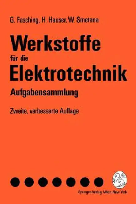Werkstoffe Für Die Elektrotechnik: Aufgabensammlung by Gerhard Fasching, Hans Hauser, Walter Smetana