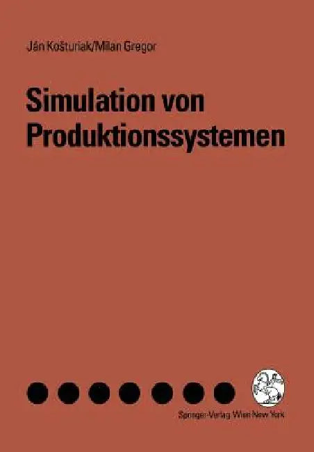 Simulation Von Produktionssystemen by Jan Kosturiak, Milan Gregor