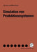 Simulation Von Produktionssystemen by Jan Kosturiak, Milan Gregor