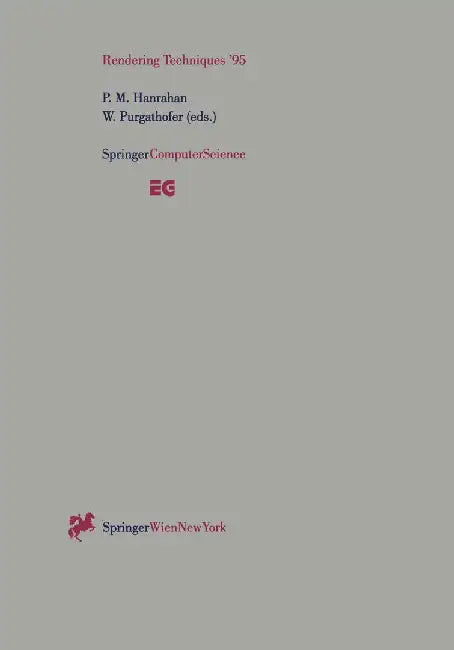 Rendering Techniques '95: Proceedings of the Eurographics Workshop in Dublin, Ireland, June 12-14, 1995 by Partick M. Hanrahan