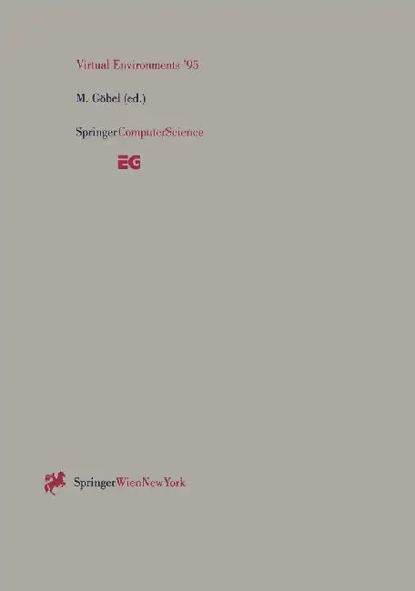 Virtual Environments '95: Selected Papers of the Eurographics Workshops in Barcelona, Spain, 1993, and Monte Carlo, Monaco, 1995 by Martin Göbel