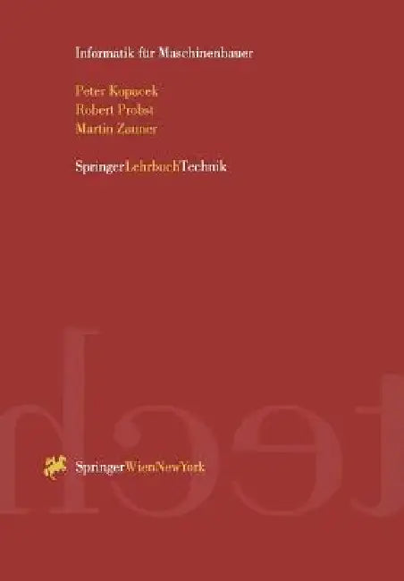 Informatik Für Maschinenbauer by Peter Kopacek, Robert Probst, Martin Zauner