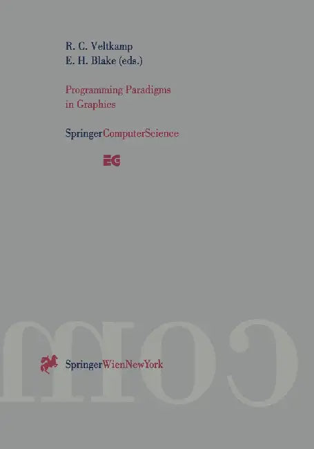 Programming Paradigms in Graphics: Proceedings of the Eurographics Workshop in Maastricht, the Netherlands, September 2-3, 1995 by Remco C. Veltkamp