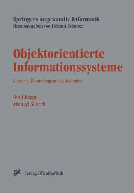 Objektorientierte Informationssysteme: Konzepte, Darstellungsmittel, Methoden by Gerti Kappel, Michael Schrefl