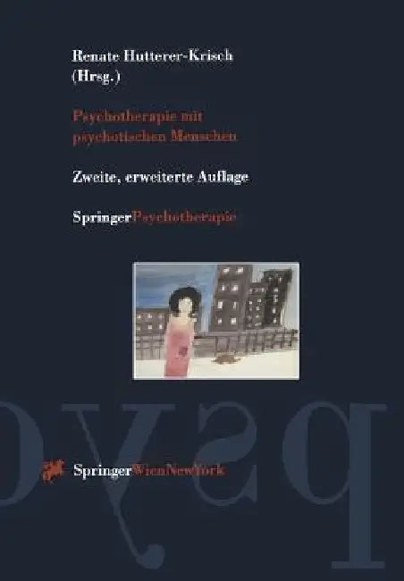 Psychotherapie Mit Psychotischen Menschen by Renate Hutterer-Krisch