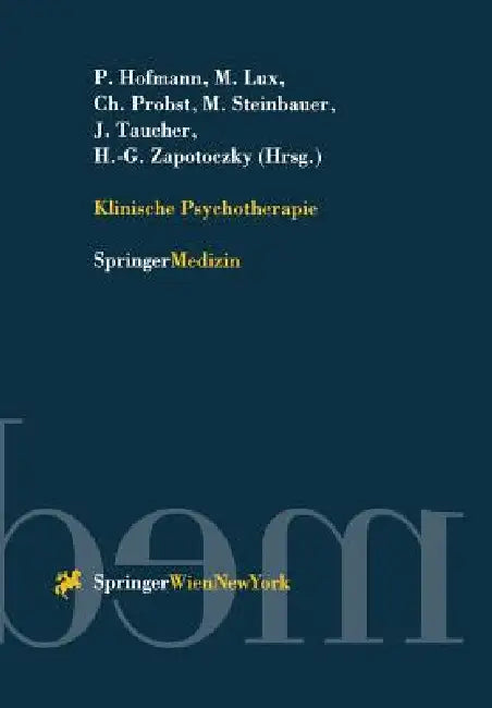 Klinische Psychotherapie by P. Hofmann, M. Lux, Ch Probst