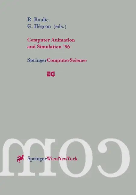 Computer Animation and Simulation '96: Proceedings of the Eurographics Workshop in Poitiers, France, August 31-September 1, 1996 by Ronan Boulic