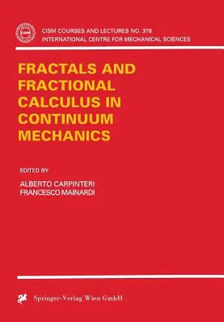 Fractals and Fractional Calculus in Continuum Mechanics by Alberto Carpinteri