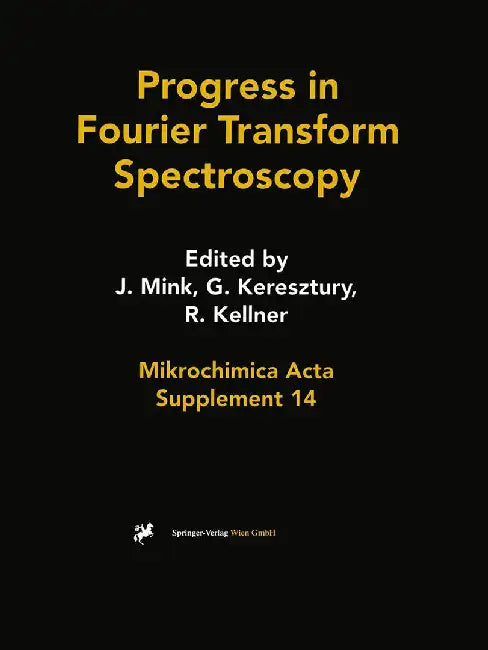 Progress In Fourier Transform Spectroscopy: 10th International Conference, August 27 - September 1, 1995, Budapest by J. Mink, G. Keresztury